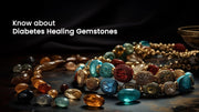 Know about Diabetes Healing Gemstones