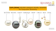 Exploring Seven Unique Pearl Shapes for Exquisite Jewellery