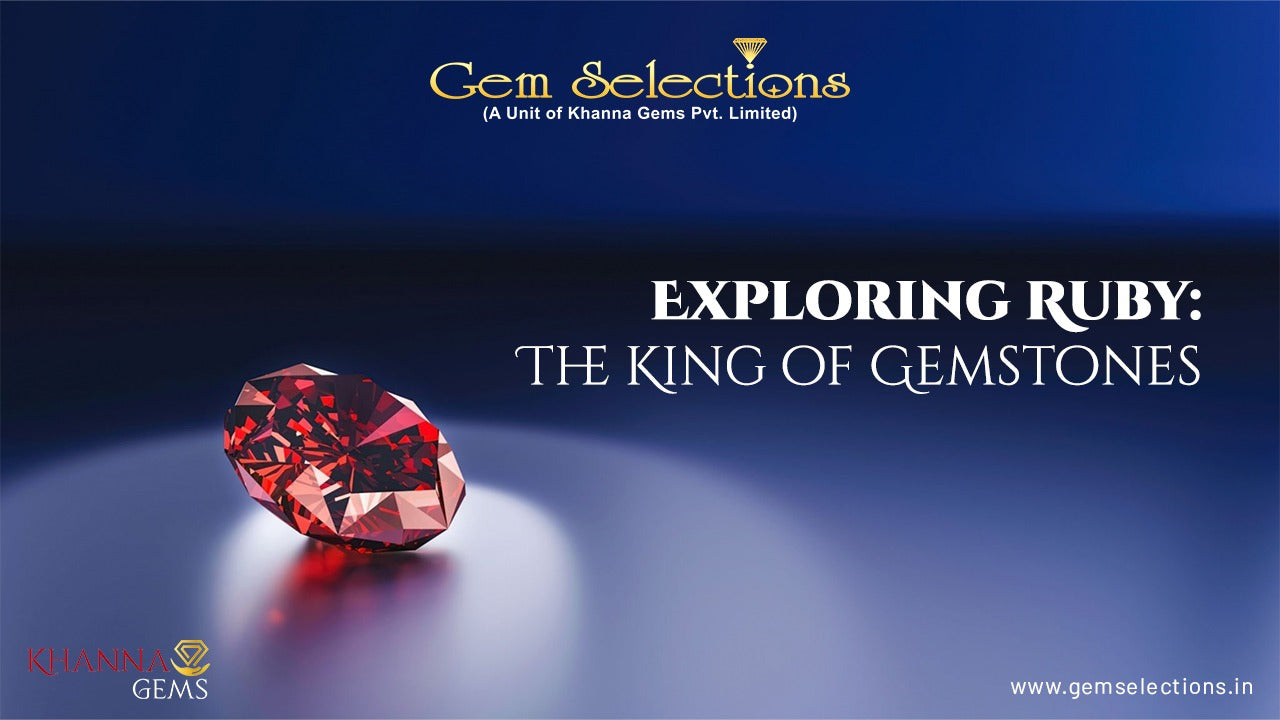 Exploring Ruby: The King of Gemstones