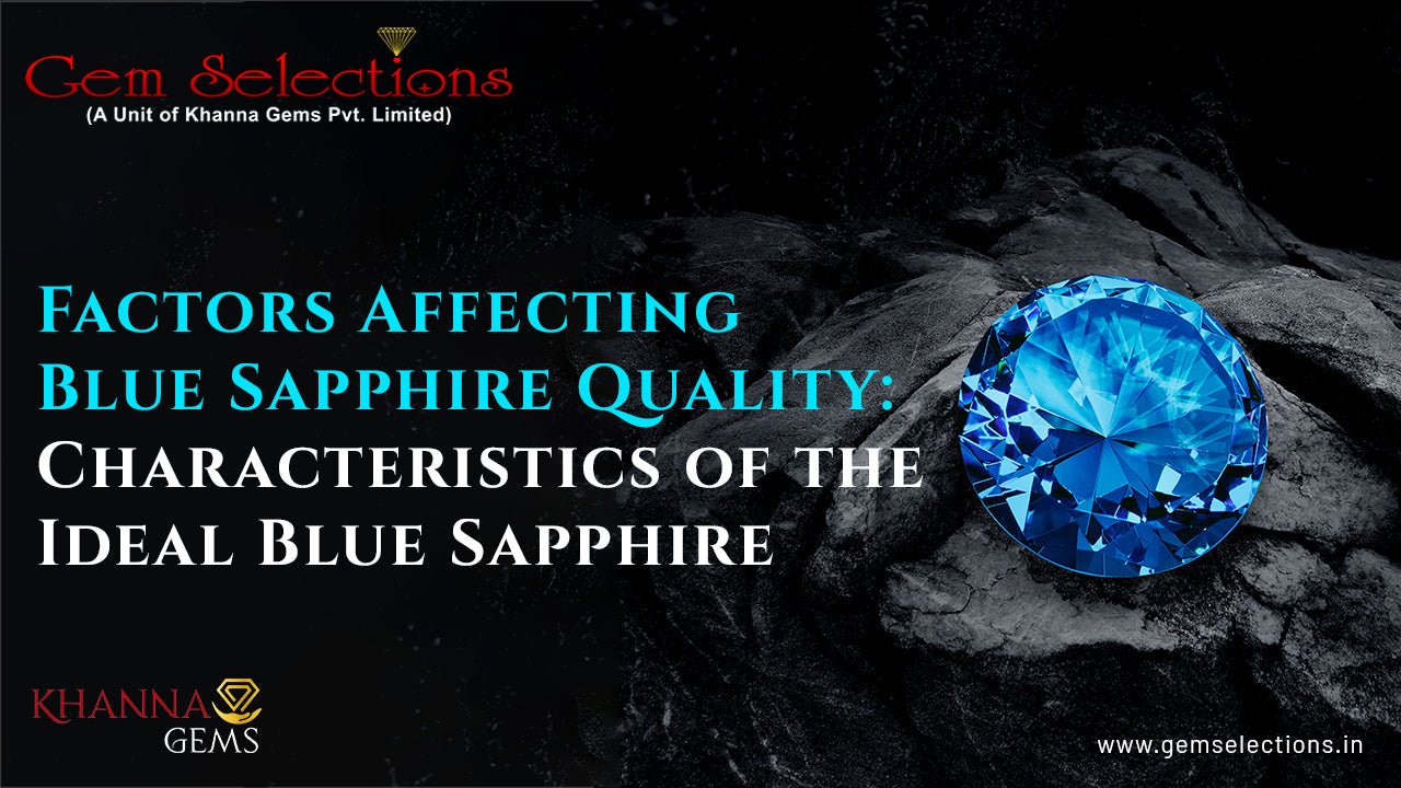 Factors Affecting Blue Sapphire Quality: Characteristics of the Ideal Blue Sapphire