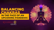 Balancing Chakras in the Face of an Upcoming Pandemic