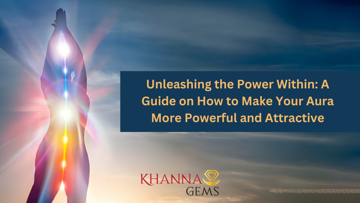 Unleashing the Power Within A Guide on How to Make Your Aura More Pow