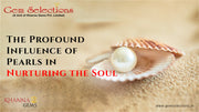 The Profound Influence of Pearls in Nurturing the Soul