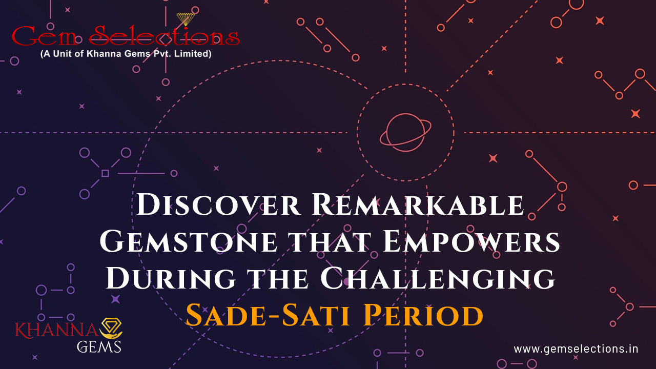 Discover Remarkable Gemstone that Empowers During the Challenging Sade-Sati Period