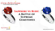 Sapphire vs Ruby: A Battle of Supreme Gemstones