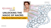 Unlocking the Magic of Nacre: The Secret Behind Pearl Luster