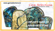 Complete Guide To Labradorite Stone