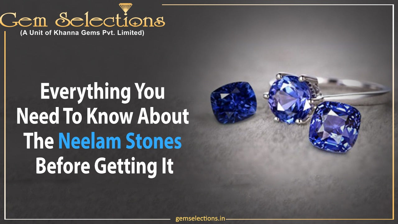 Everything You Need To Know About The Neelam Stones Before Getting It