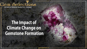 The Impact of Climate Change on Gemstone Formation