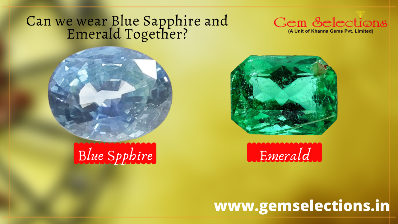 Can we wear a blue sapphire and emerald together?