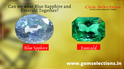 Can we wear a blue sapphire and emerald together?