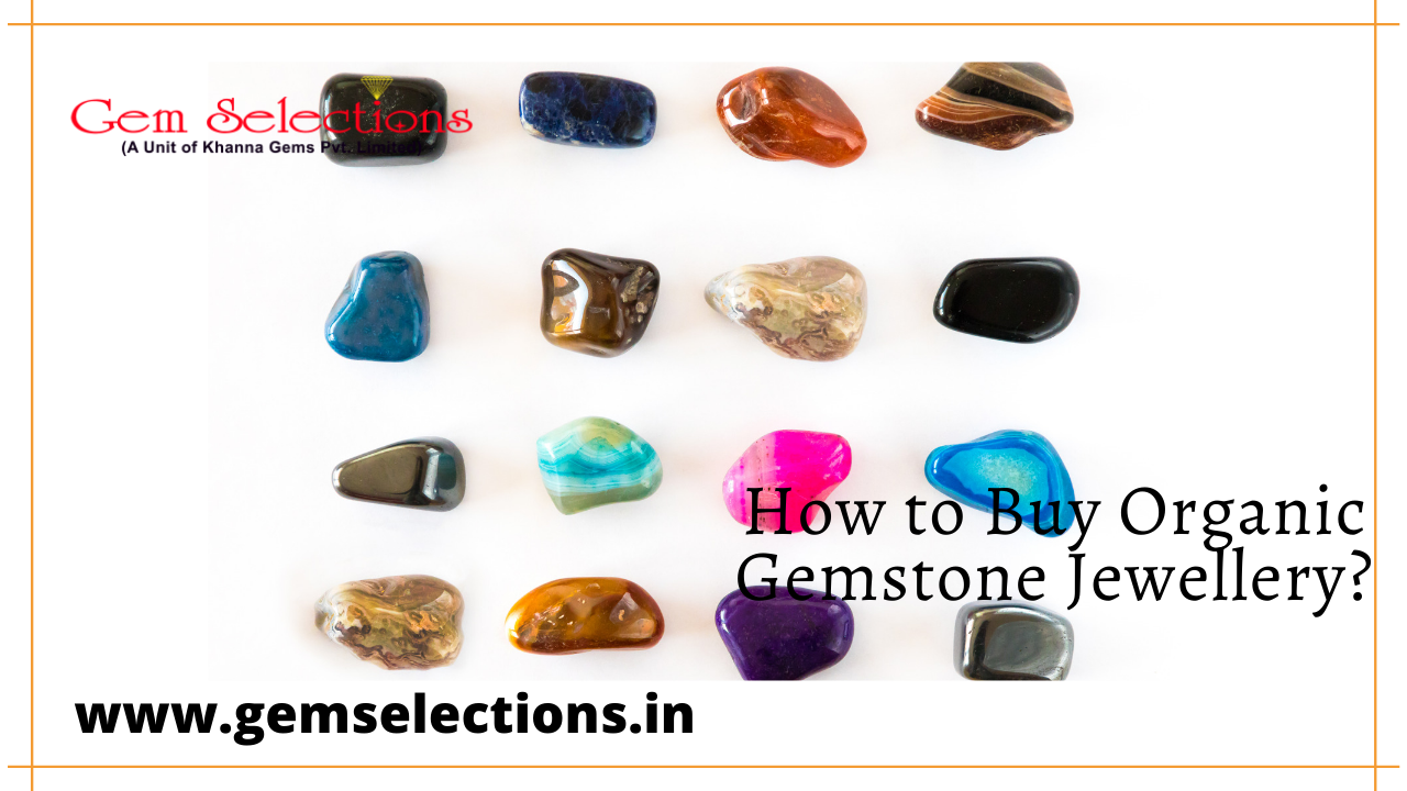 How to buy organic gem jewellery