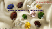 Which gemstone is more powerful