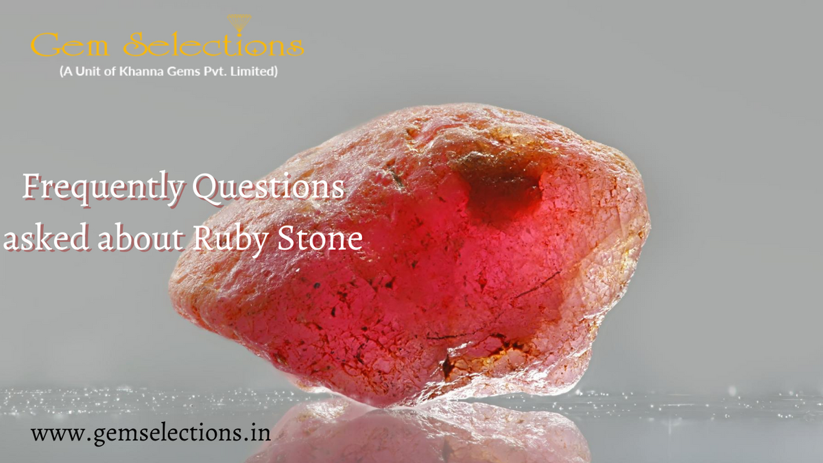 Frequently Question asked about Ruby Stone | Gem Selections