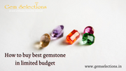 How to buy best gemstones in limited budget