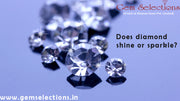 Does Diamond Shine or Sparkle?