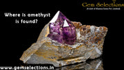 Where is amethyst is found?