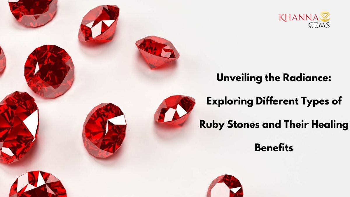 Unveiling the Radiance: Exploring Different Types of Ruby Stones and T ...