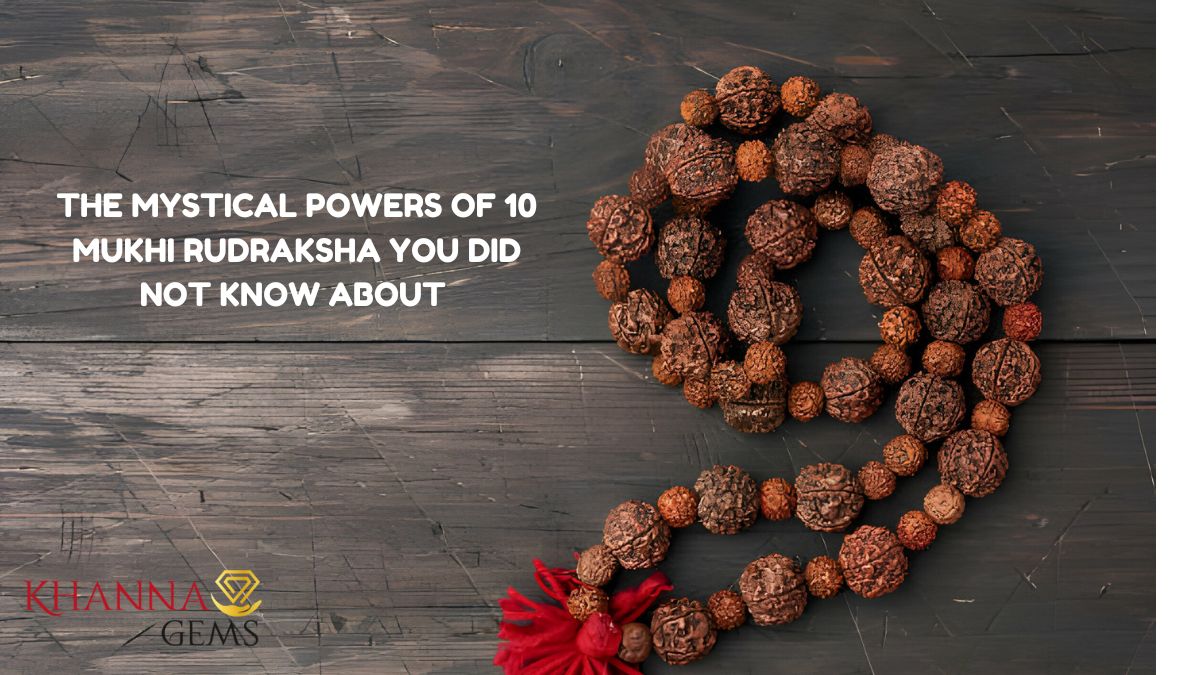 THE MYSTICAL POWERS OF 10 MUKHI RUDRAKSHA YOU DID NOT KNOW ABOUT | Gem ...