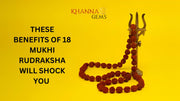 THESE BENEFITS OF 18 MUKHI RUDRAKSHA WILL SHOCK YOU