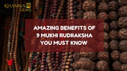 AMAZING BENEFITS OF 9 MUKHI RUDRAKSHA YOU MUST KNOW