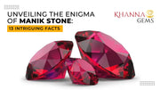 Unveiling the Enigma of Manik Stone: 13 Intriguing Facts