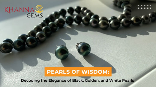 Pearls of Wisdom: Decoding the Elegance of Black, Golden, and White Pearls