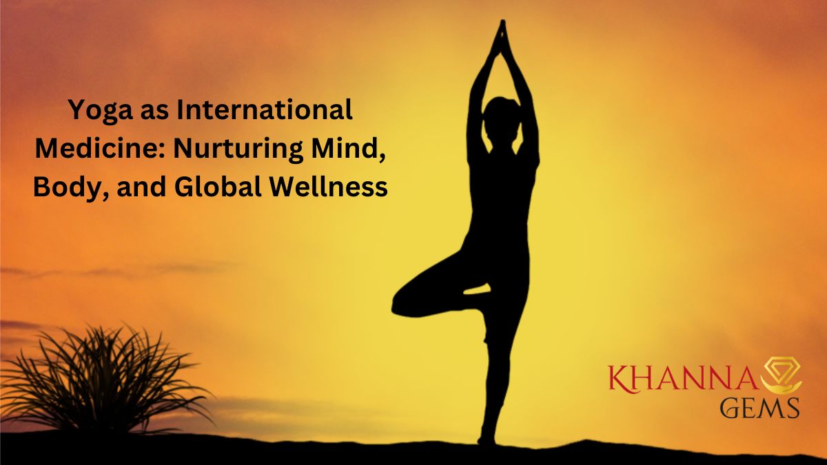 Yoga as International Medicine: Nurturing Mind, Body, and Global Wellness