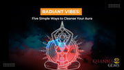 Radiant Vibes: Five Simple Ways to Cleanse Your Aura