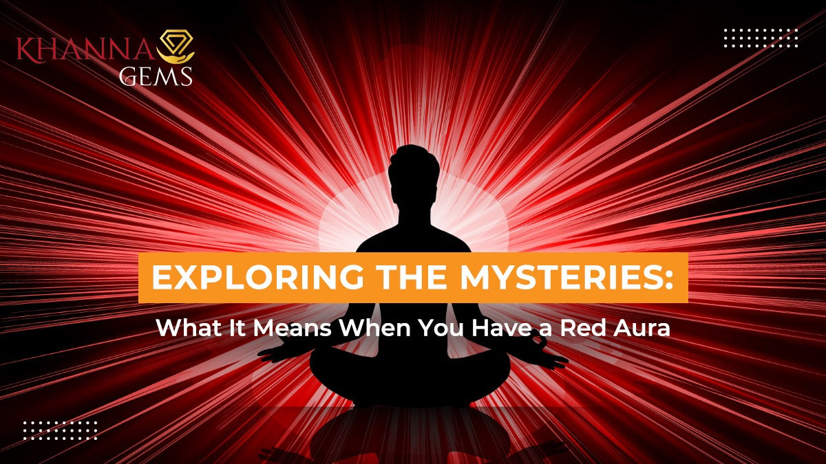 Exploring the Mysteries: What It Means When You Have a Red Aura