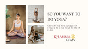 So You Want to Do Yoga? Navigating the Jungle of Styles to Find Your Perfect Flow