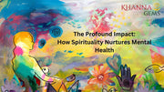 The Profound Impact: How Spirituality Nurtures Mental Health