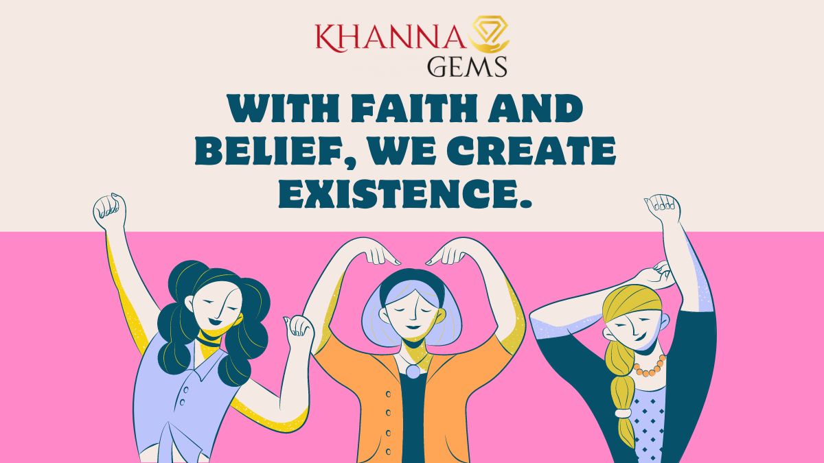 With faith and belief, we create existence | Gem Selections