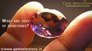What are the uses of Gemstones?