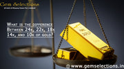 What is the difference between 24k, 22k, 18k, 14k, and 10k of gold?