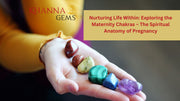 Nurturing Life Within: Exploring the Maternity Chakras – The Spiritual Anatomy of Pregnancy
