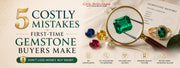 5 Costly Mistakes First-Time Gemstone Buyers Make