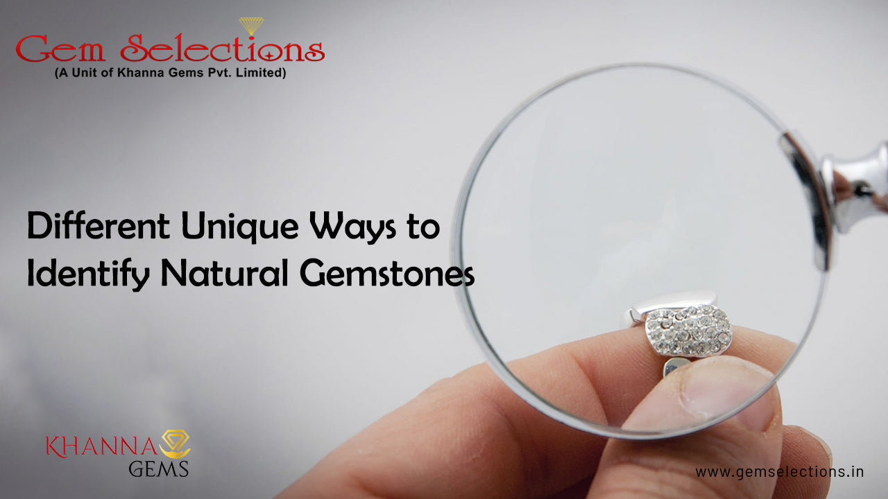 Different Unique Ways to Identify Natural Gemstones