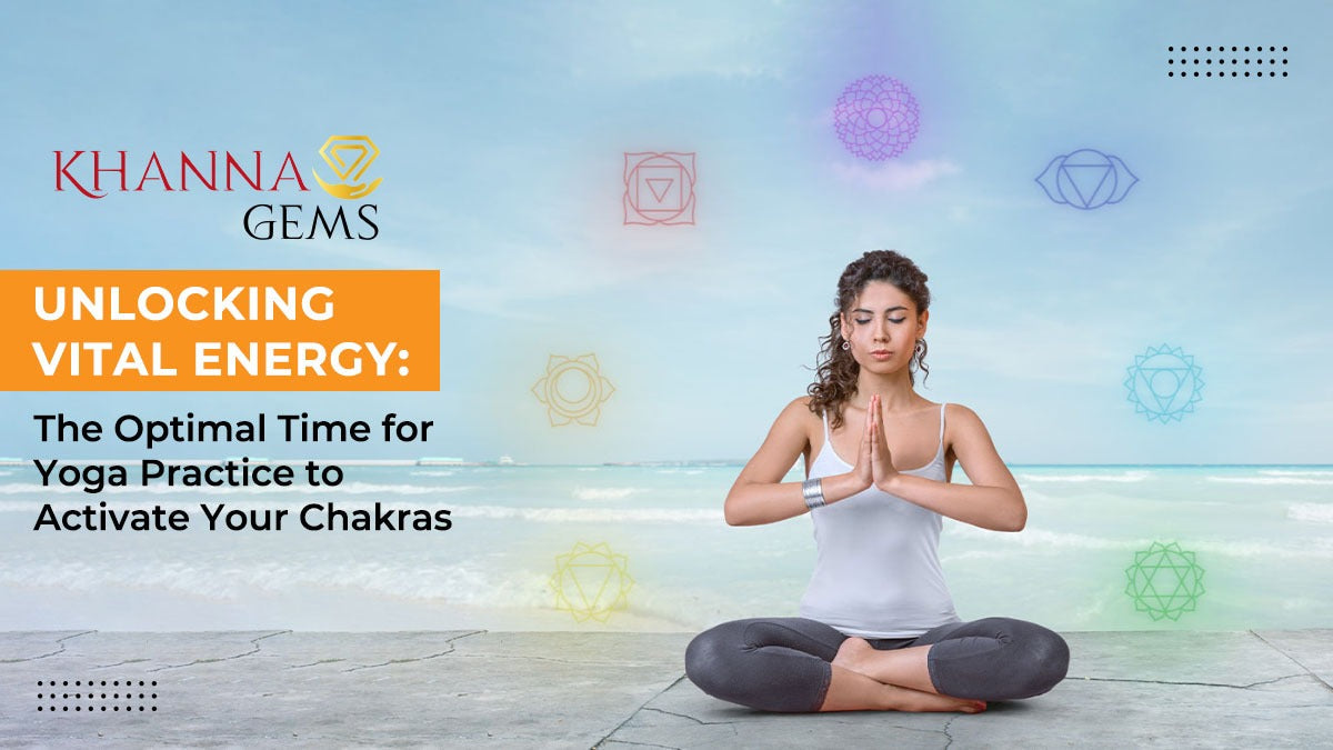 Unlocking Vital Energy: The Optimal Time for Yoga Practice to Activate Your Chakras
