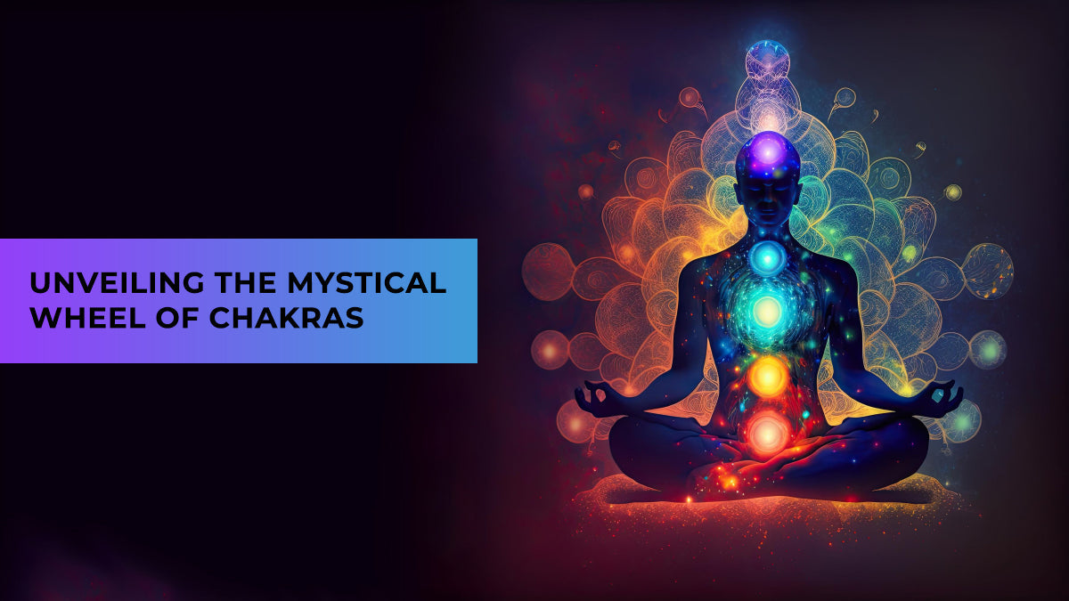 Unveiling the Mystical Wheel of Chakras