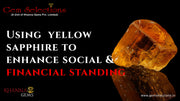 Using yellow sapphire to enhance social and financial standing