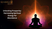 Unlocking Prosperity: Harnessing Spiritual Energy for Abundance