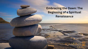 Embracing the Dawn: The Beginning of a Spiritual Renaissance