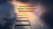 Growing Towards Heaven: A Journey of Spiritual Evolution