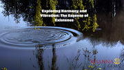 Exploring Harmony and Vibration: The Essence of Existence