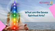What are the Seven Spiritual Arts?