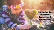 Nurturing Our Children’s Creativity & Spirituality