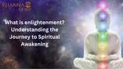 What is enlightenment? Understanding the Journey to Spiritual Awakening