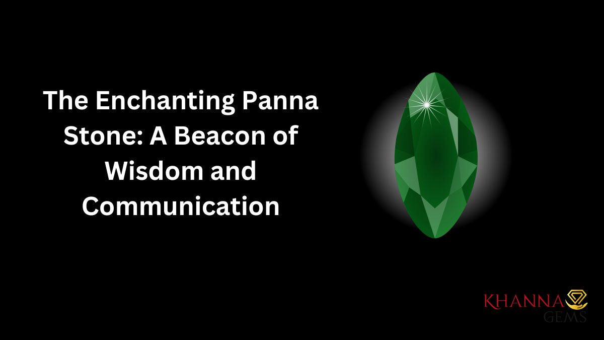 The Enchanting Panna Stone: A Beacon of Wisdom and Communication