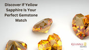 Discover If Yellow Sapphire Is Your Perfect Gemstone Match